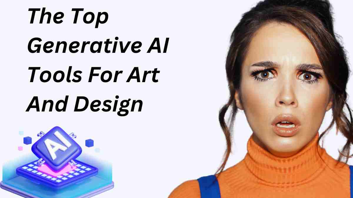 The Top Generative AI Tools For Art And Design